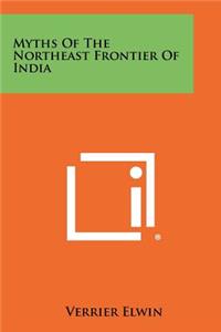 Myths Of The Northeast Frontier Of India