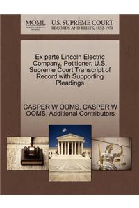 Ex Parte Lincoln Electric Company, Petitioner. U.S. Supreme Court Transcript of Record with Supporting Pleadings