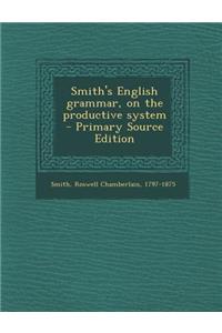Smith's English Grammar, on the Productive System