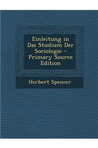 Einleitung in Das Studium Der Sociologie