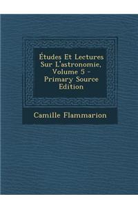 Etudes Et Lectures Sur L'Astronomie, Volume 5