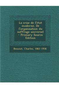 La Crise de l'État Moderne. de l'Organisation Du Suffrage Universel