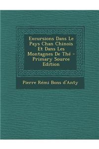 Excursions Dans Le Pays Chan Chinois Et Dans Les Montagnes de the - Primary Source Edition