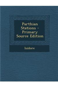 Parthian Stations - Primary Source Edition