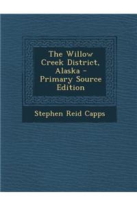 The Willow Creek District, Alaska