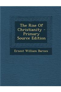 The Rise of Christianity - Primary Source Edition