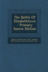 The Battle of Elizabethtown - Primary Source Edition