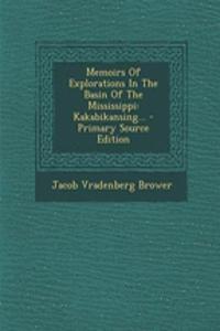 Memoirs of Explorations in the Basin of the Mississippi: Kakabikansing...
