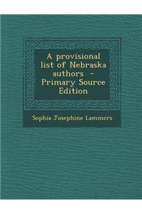 A Provisional List of Nebraska Authors - Primary Source Edition