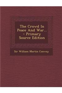 The Crowd in Peace and War... - Primary Source Edition