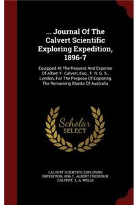 ... Journal of the Calvert Scientific Exploring Expedition, 1896-7
