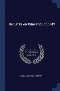 Remarks on Education in 1847