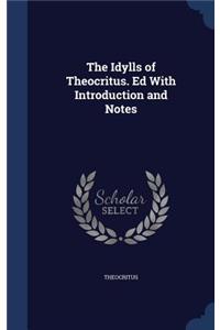 The Idylls of Theocritus. Ed With Introduction and Notes