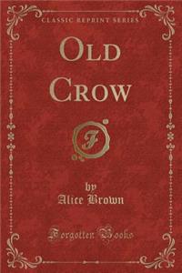 Old Crow (Classic Reprint)