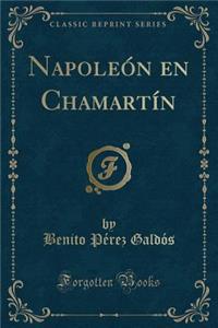 Napoleï¿½n En Chamartï¿½n (Classic Reprint)