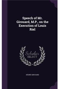 Speech of Mr. Girouard, M.P., on the Execution of Louis Riel