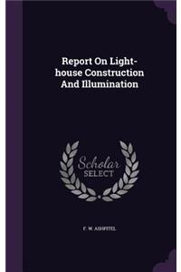 Report On Light-house Construction And Illumination