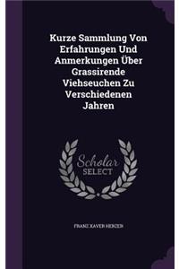 Kurze Sammlung Von Erfahrungen Und Anmerkungen Uber Grassirende Viehseuchen Zu Verschiedenen Jahren