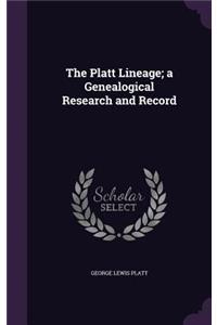The Platt Lineage; a Genealogical Research and Record