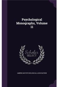 Psychological Monographs, Volume 11