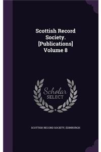 Scottish Record Society. [Publications] Volume 8