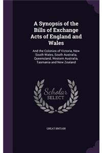 A Synopsis of the Bills of Exchange Acts of England and Wales