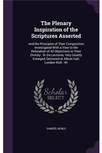 The Plenary Inspiration of the Scriptures Asserted