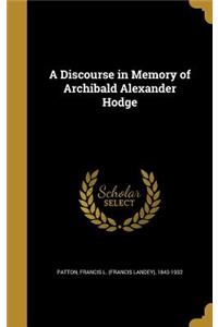 A Discourse in Memory of Archibald Alexander Hodge