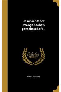 Geschichteder evangelischen gemeinschaft ..