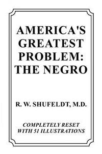 America's Greatest Problem: The Negro