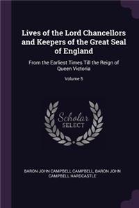 Lives of the Lord Chancellors and Keepers of the Great Seal of England