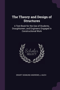 The Theory and Design of Structures