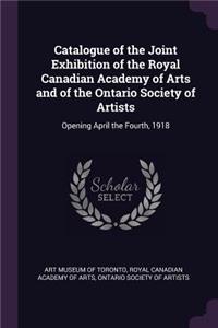 Catalogue of the Joint Exhibition of the Royal Canadian Academy of Arts and of the Ontario Society of Artists