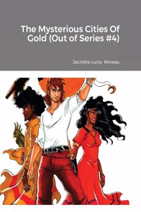 Mysterious Cities Of Gold (Out Of Series #4)