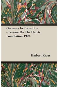 Germany In Transition - Lecture On The Harris Foundation 1924
