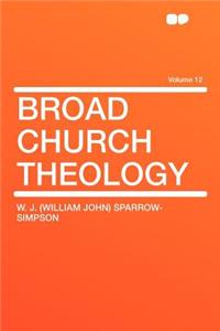 Broad Church Theology Volume 12
