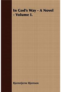 In God's Way - A Novel - Volume I.