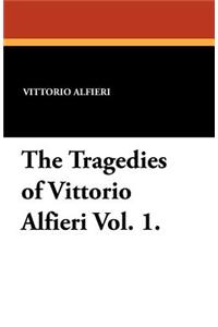 The Tragedies of Vittorio Alfieri Vol. 1.