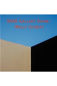 Catalog of the BAAK Gallery Show of Wally Gilbert