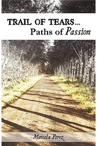 Trail of Tears...Paths of Passion