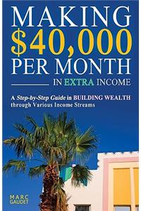 Making $40,000 Per Month In Extra Income