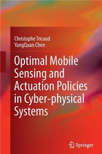 Optimal Mobile Sensing and Actuation Policies in Cyber-Physical Systems