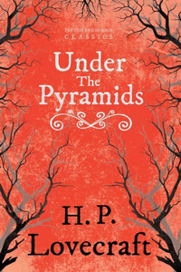 Under the Pyramids (Fantasy and Horror Classics);With a Dedication by George Henry Weiss