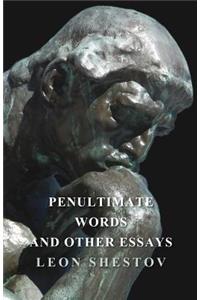 Penultimate Words and Other Essays