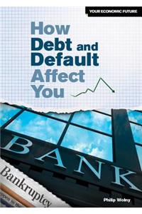 How Debt and Default Affect You