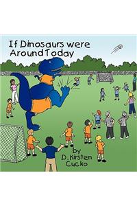 If Dinosaurs Were Around Today