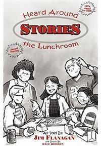Stories Heard Around The Lunchroom