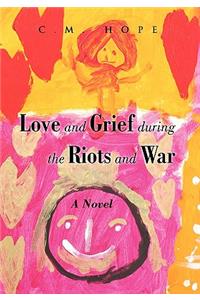 Love and Grief During the Riots and War