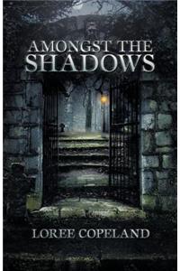 Amongst the Shadows