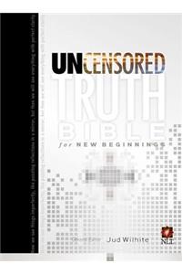 The Uncensored Truth Bible for New Beginnings
